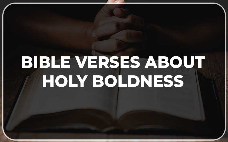 Bible Verses About Holy Boldness