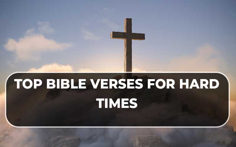 Bible Verses For Hard Times