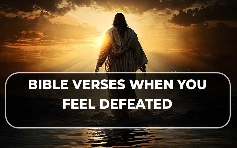 Bible Verses When You Feel Defeated