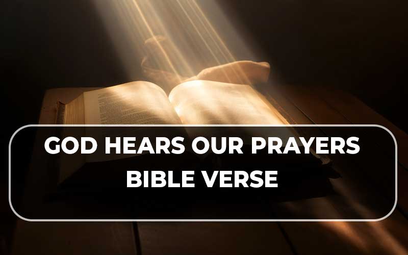 God Hears Our Prayers Bible Verse